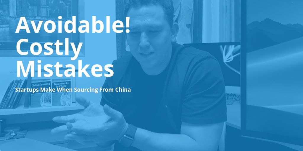 Some Avoidable Costly Mistakes Startups Make When Sourcing From China